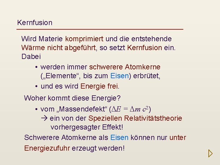 Kernfusion Wird Materie komprimiert und die entstehende Wärme nicht abgeführt, so setzt Kernfusion ein.