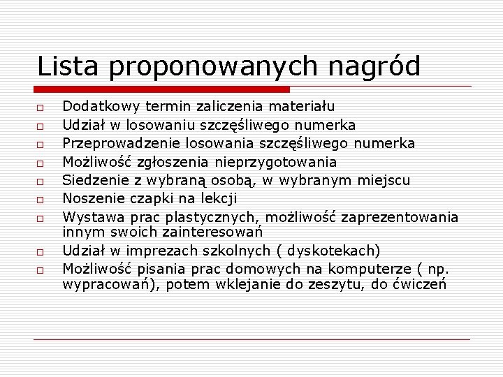 Lista proponowanych nagród o o o o o Dodatkowy termin zaliczenia materiału Udział w