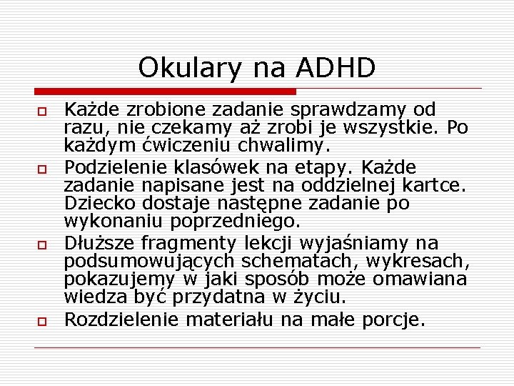 Okulary na ADHD o o Każde zrobione zadanie sprawdzamy od razu, nie czekamy aż