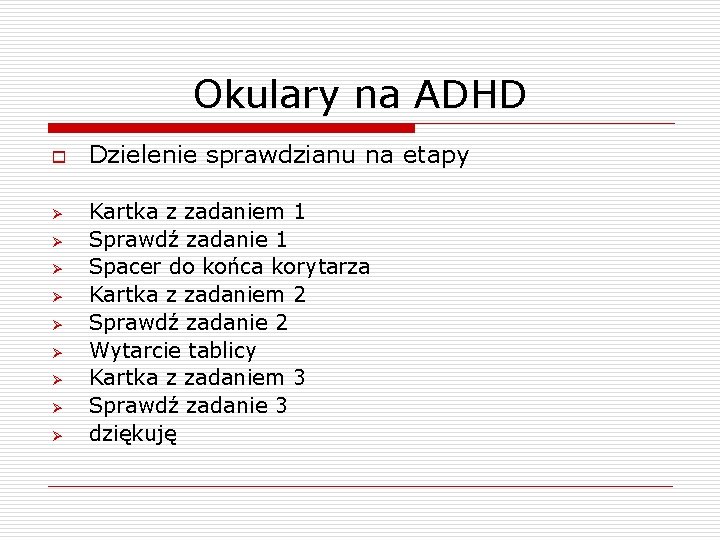 Okulary na ADHD o Ø Ø Ø Ø Ø Dzielenie sprawdzianu na etapy Kartka