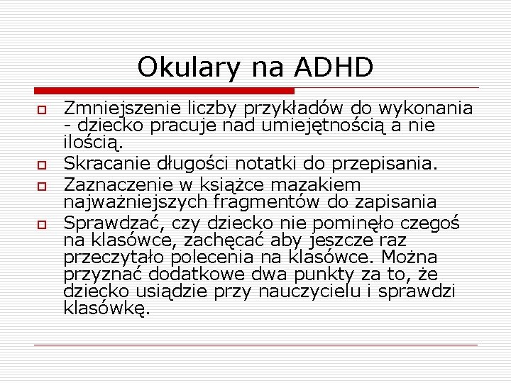 Okulary na ADHD o o Zmniejszenie liczby przykładów do wykonania - dziecko pracuje nad