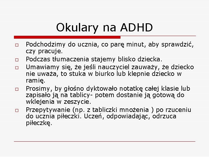 Okulary na ADHD o o o Podchodzimy do ucznia, co parę minut, aby sprawdzić,