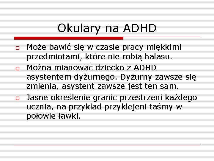 Okulary na ADHD o o o Może bawić się w czasie pracy miękkimi przedmiotami,