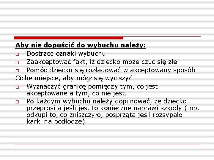 Aby nie dopuścić do wybuchu należy: o Dostrzec oznaki wybuchu o Zaakceptować fakt, iż