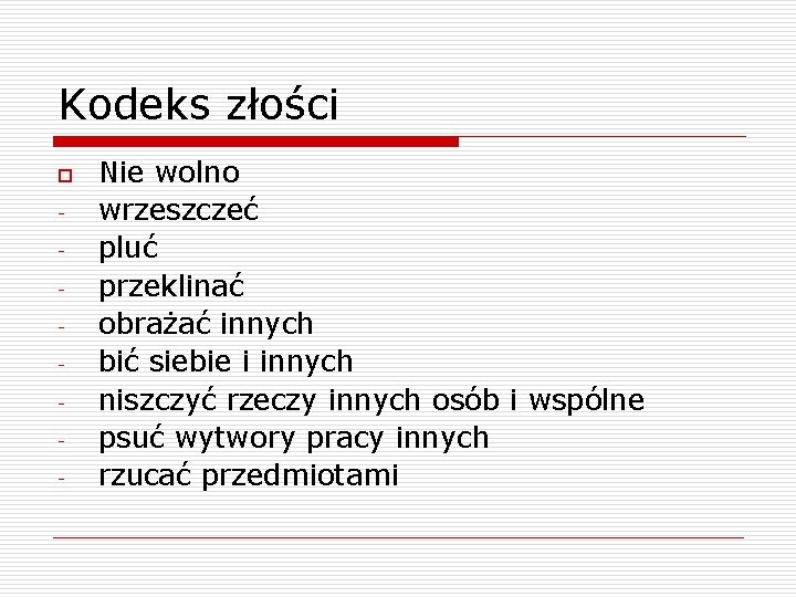 Kodeks złości o - Nie wolno wrzeszczeć pluć przeklinać obrażać innych bić siebie i