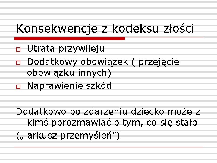 Konsekwencje z kodeksu złości o o o Utrata przywileju Dodatkowy obowiązek ( przejęcie obowiązku