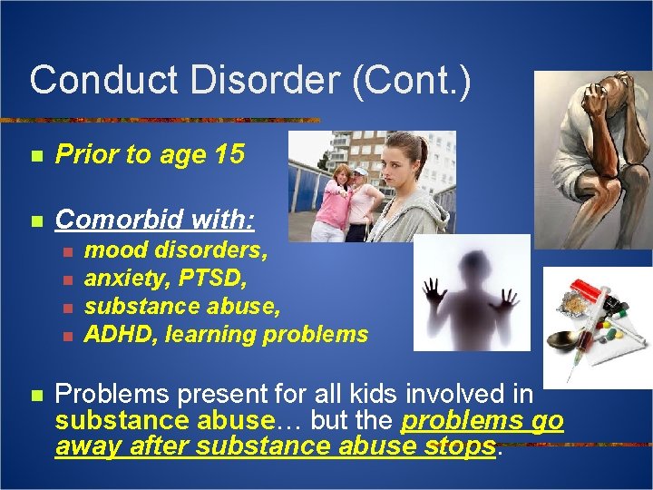Conduct Disorder (Cont. ) n Prior to age 15 n Comorbid with: n n
