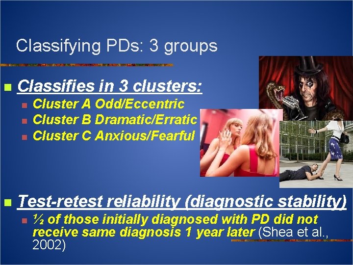 Classifying PDs: 3 groups n Classifies in 3 clusters: n n Cluster A Odd/Eccentric