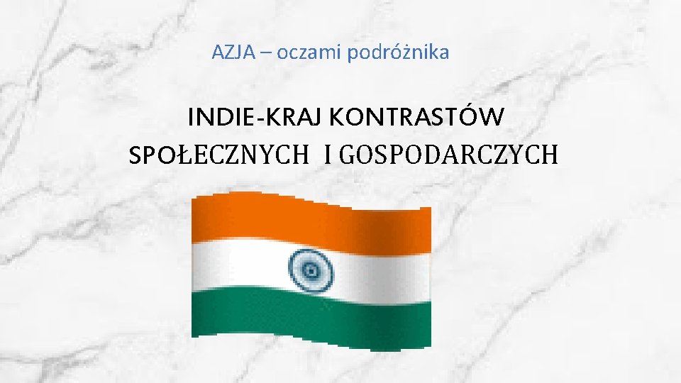 AZJA – oczami podróżnika INDIE-KRAJ KONTRASTÓW SPOŁECZNYCH I GOSPODARCZYCH 