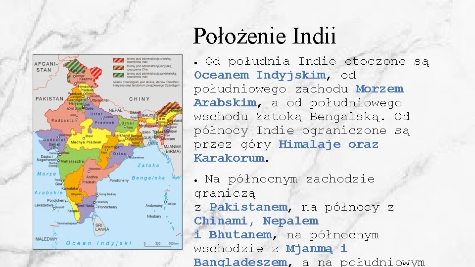 Położenie Indii Od południa Indie otoczone są Oceanem Indyjskim, od południowego zachodu Morzem Arabskim,