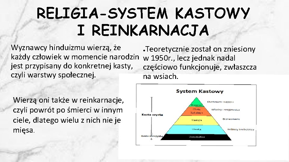 RELIGIA-SYSTEM KASTOWY I REINKARNACJA Wyznawcy hinduizmu wierzą, że każdy człowiek w momencie narodzin jest