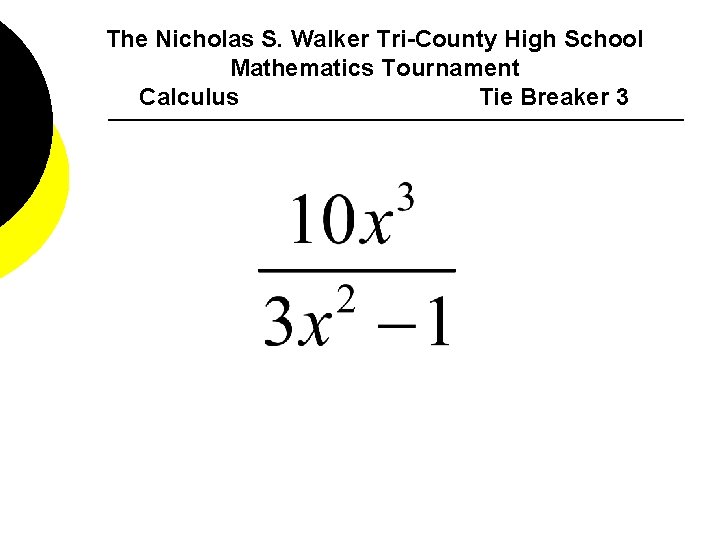 The Nicholas S. Walker Tri-County High School Mathematics Tournament Calculus Tie Breaker 3 