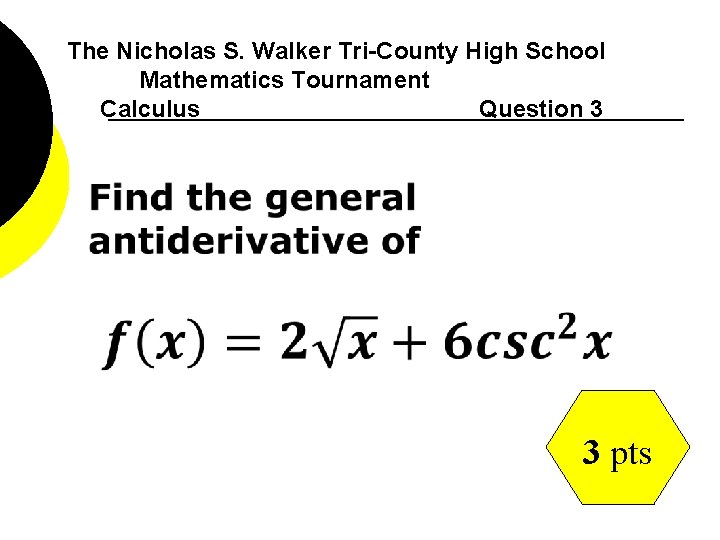 The Nicholas S. Walker Tri-County High School Mathematics Tournament Calculus Question 3 3 pts