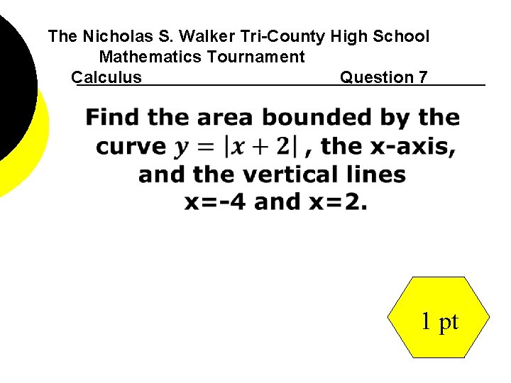 The Nicholas S. Walker Tri-County High School Mathematics Tournament Calculus Question 7 1 pt