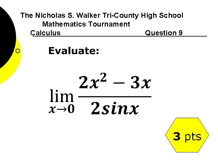 The Nicholas S. Walker Tri-County High School Mathematics Tournament Calculus Question 9 ¡ 3