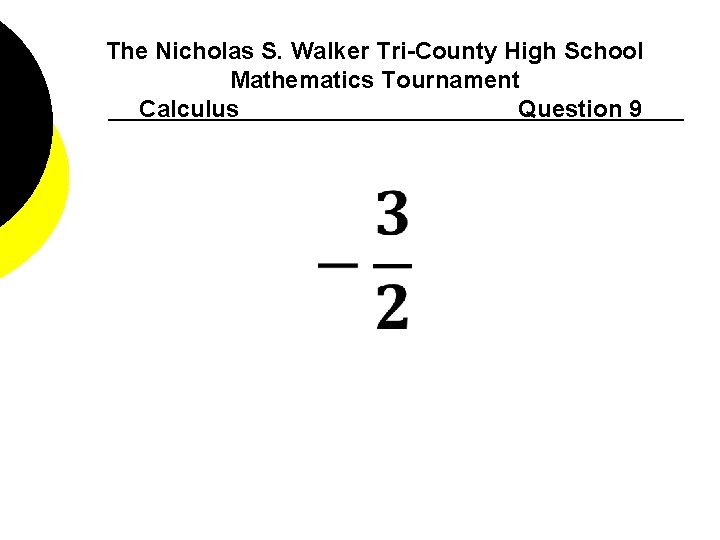 The Nicholas S. Walker Tri-County High School Mathematics Tournament Calculus Question 9 
