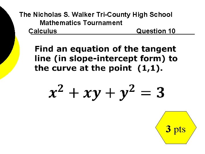 The Nicholas S. Walker Tri-County High School Mathematics Tournament Calculus Question 10 3 pts