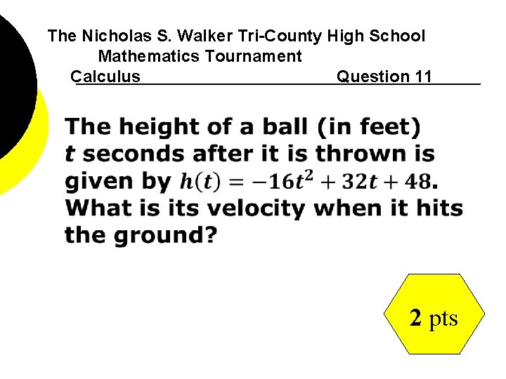 The Nicholas S. Walker Tri-County High School Mathematics Tournament Calculus Question 11 2 pts