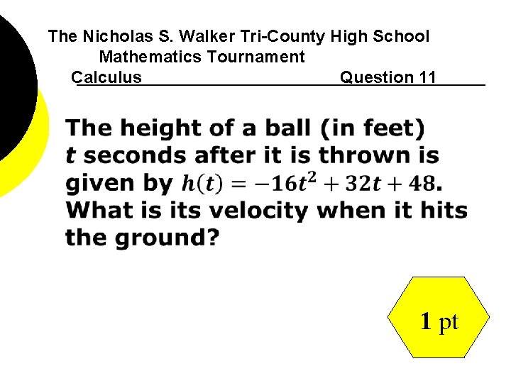 The Nicholas S. Walker Tri-County High School Mathematics Tournament Calculus Question 11 1 pt