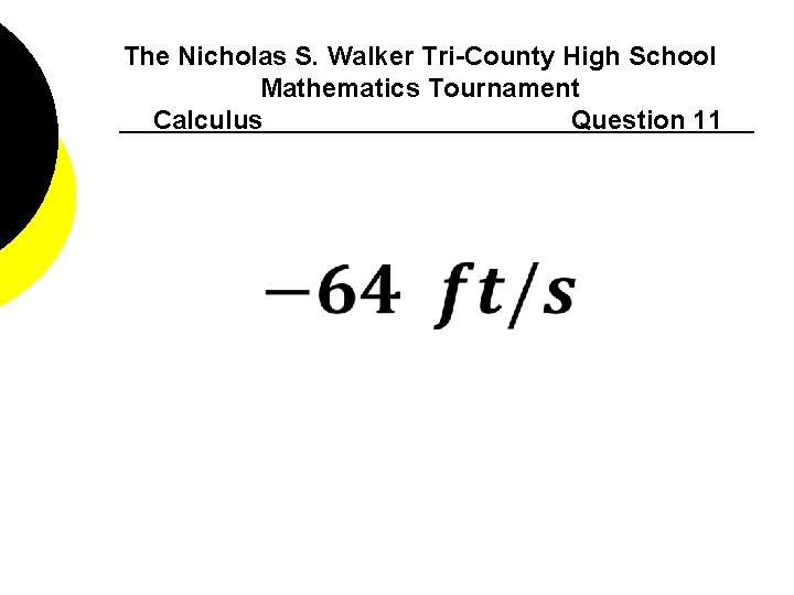 The Nicholas S. Walker Tri-County High School Mathematics Tournament Calculus Question 11 