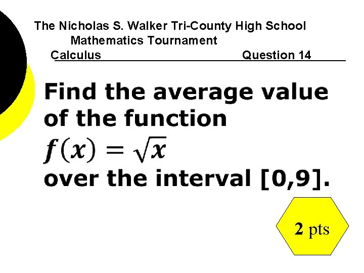 The Nicholas S. Walker Tri-County High School Mathematics Tournament Calculus Question 14 2 pts