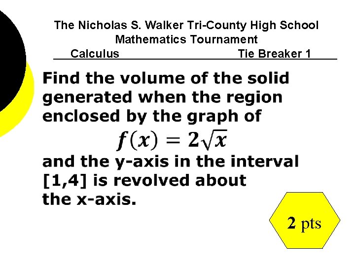 The Nicholas S. Walker Tri-County High School Mathematics Tournament Calculus Tie Breaker 1 2