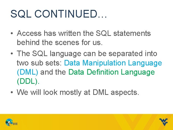 SQL CONTINUED… • Access has written the SQL statements behind the scenes for us.