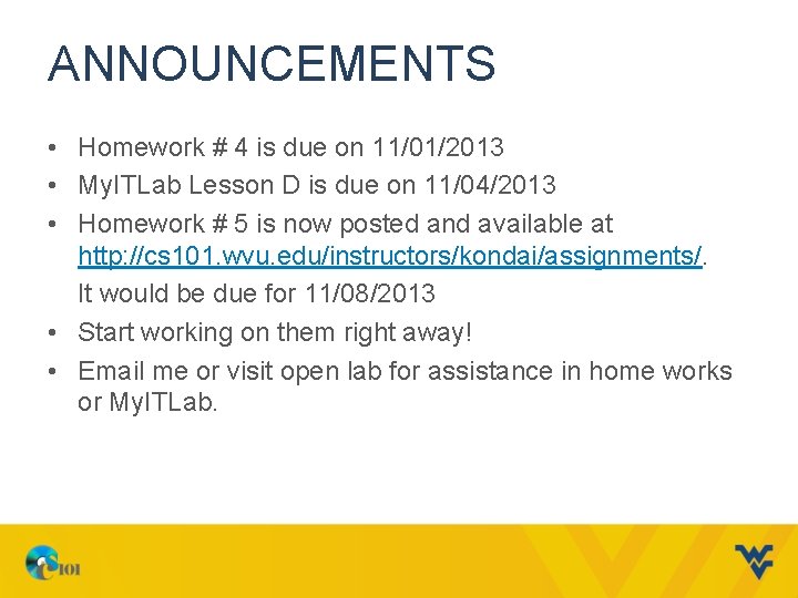 ANNOUNCEMENTS • Homework # 4 is due on 11/01/2013 • My. ITLab Lesson D