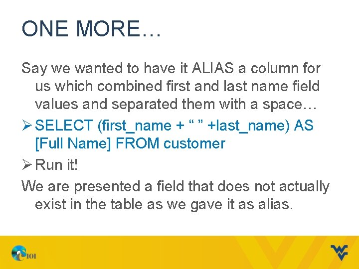 ONE MORE… Say we wanted to have it ALIAS a column for us which