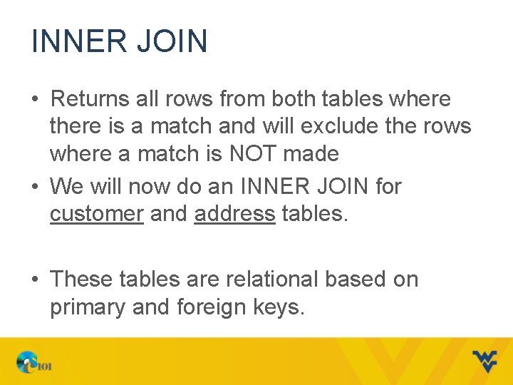 INNER JOIN • Returns all rows from both tables where there is a match