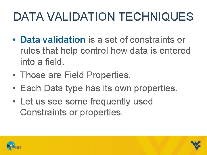 DATA VALIDATION TECHNIQUES • Data validation is a set of constraints or rules that