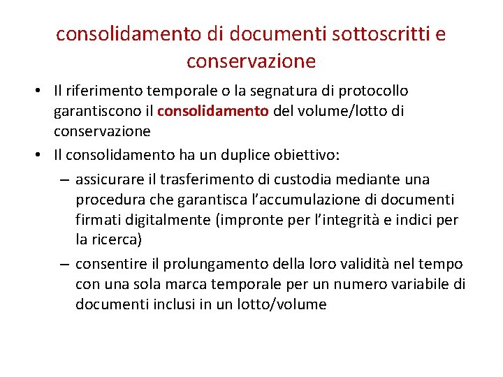 consolidamento di documenti sottoscritti e conservazione • Il riferimento temporale o la segnatura di