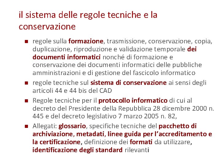 il sistema delle regole tecniche e la conservazione n n regole sulla formazione, trasmissione,