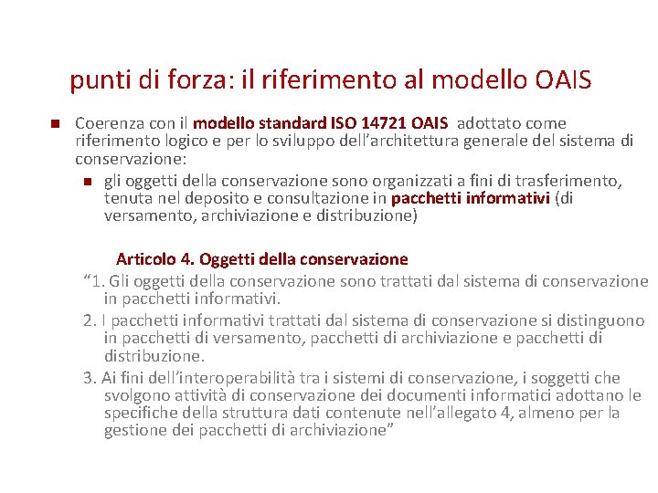 punti di forza: il riferimento al modello OAIS n Coerenza con il modello standard