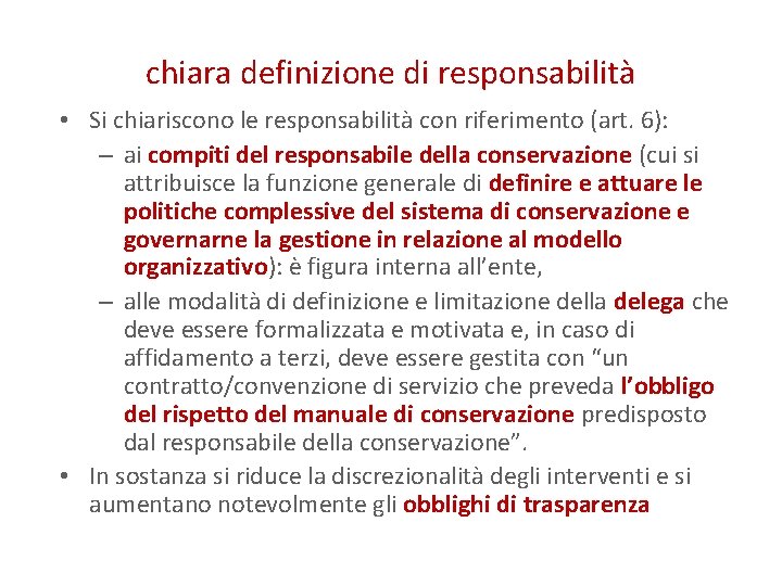 chiara definizione di responsabilità • Si chiariscono le responsabilità con riferimento (art. 6): –