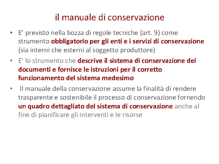 il manuale di conservazione • E’ previsto nella bozza di regole tecniche (art. 9)