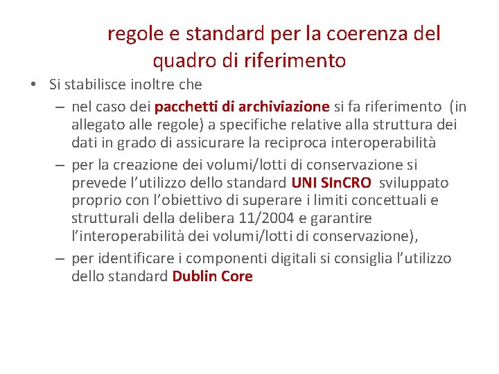 regole e standard per la coerenza del quadro di riferimento • Si stabilisce inoltre