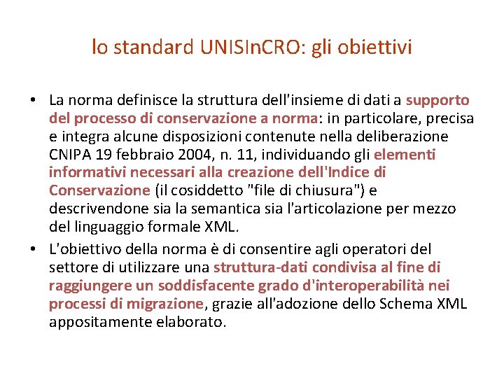 lo standard UNISIn. CRO: gli obiettivi • La norma definisce la struttura dell'insieme di