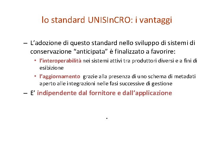 lo standard UNISIn. CRO: i vantaggi – L’adozione di questo standard nello sviluppo di