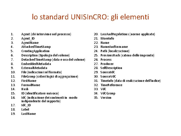 lo standard UNISIn. CRO: gli elementi 1. 2. 3. 4. 5. 6. 7. 8.