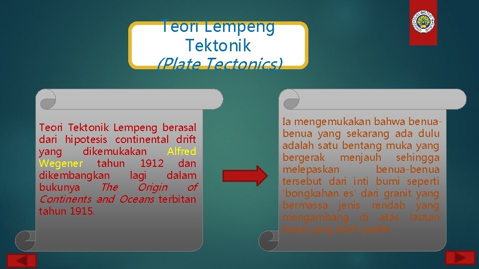 Teori Lempeng Tektonik (Plate Tectonics) Teori Tektonik Lempeng berasal dari hipotesis continental drift yang