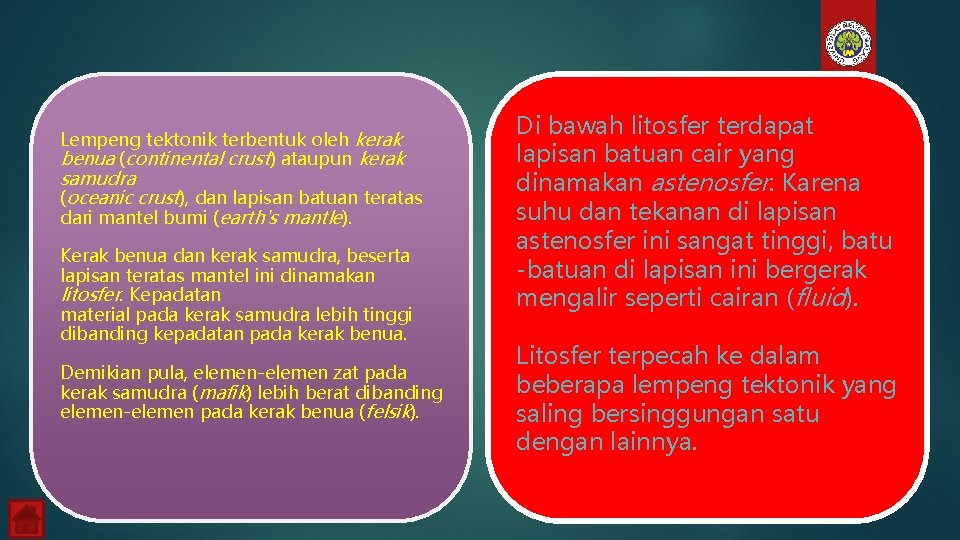 Lempeng tektonik terbentuk oleh kerak benua (continental crust) ataupun kerak samudra (oceanic crust), dan
