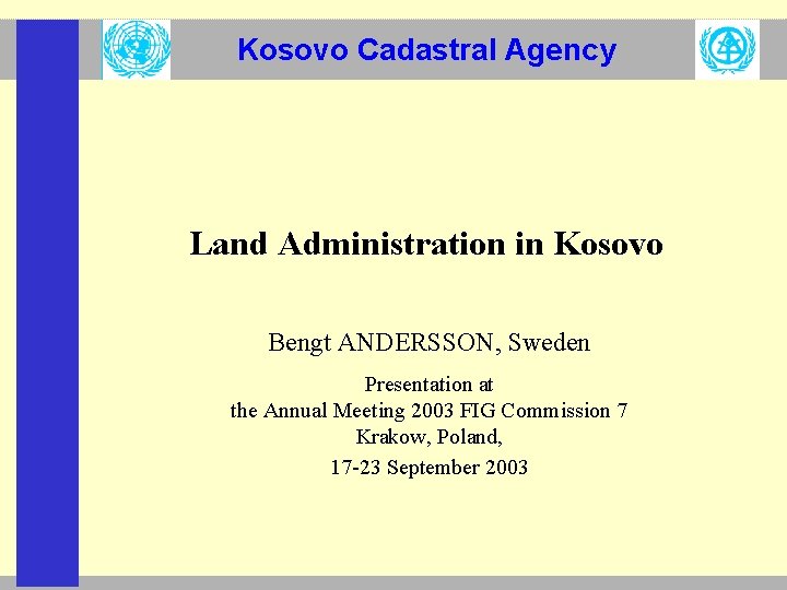 Kosovo Cadastral Agency Land Administration in Kosovo Bengt ANDERSSON, Sweden Presentation at the Annual