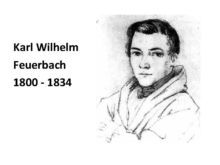 Karl Wilhelm Feuerbach 1800 - 1834 