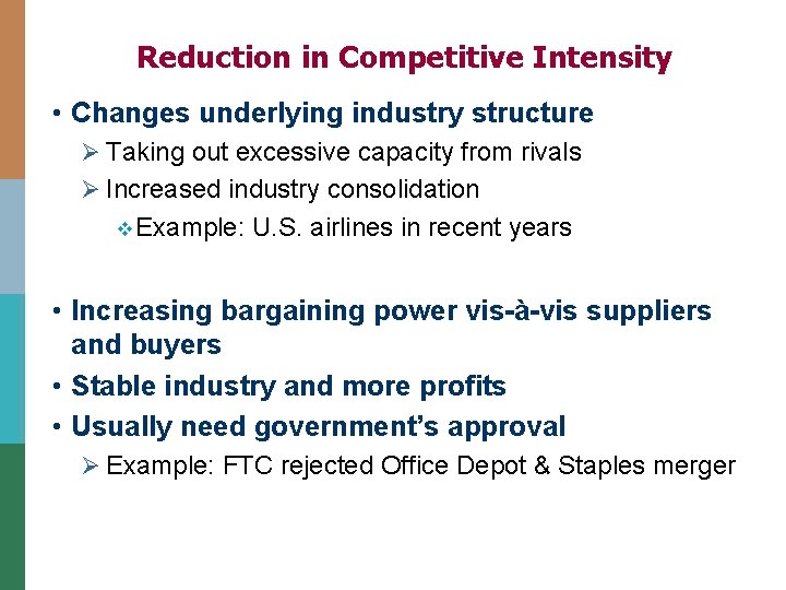 Reduction in Competitive Intensity • Changes underlying industry structure Ø Taking out excessive capacity