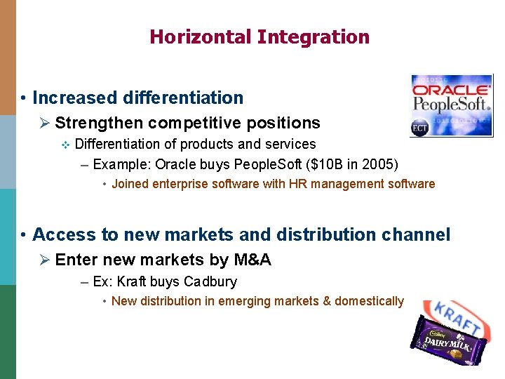 Horizontal Integration • Increased differentiation Ø Strengthen competitive positions v Differentiation of products and