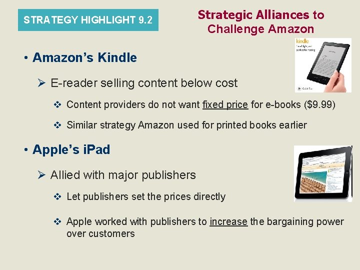 STRATEGY HIGHLIGHT 9. 2 Strategic Alliances to Challenge Amazon • Amazon’s Kindle Ø E-reader