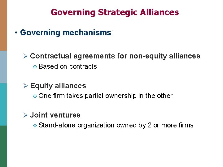 Governing Strategic Alliances • Governing mechanisms: Ø Contractual agreements for non-equity alliances v Based