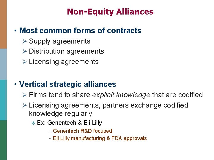 Non-Equity Alliances • Most common forms of contracts Ø Supply agreements Ø Distribution agreements