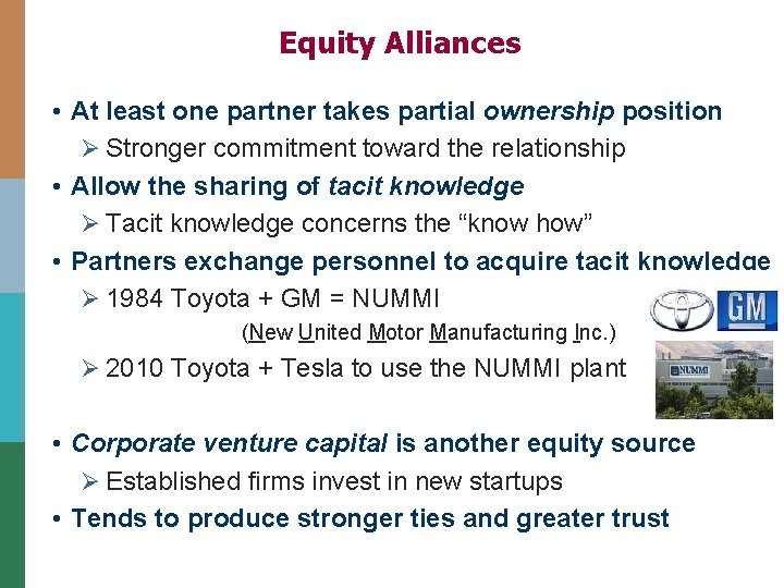 Equity Alliances • At least one partner takes partial ownership position Ø Stronger commitment